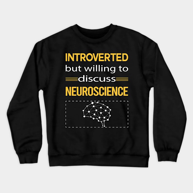 Funny Introverted Neuroscience Neuroscientist Neurobiology Crewneck Sweatshirt by relativeshrimp